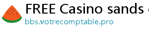 FREE Casino sands casino